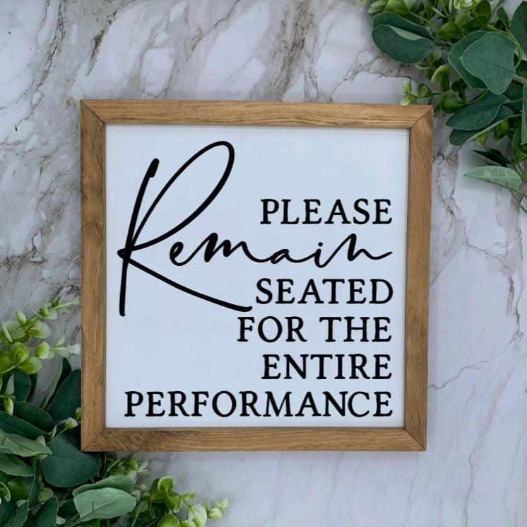 Framed Please Remain Seated Sign- White base