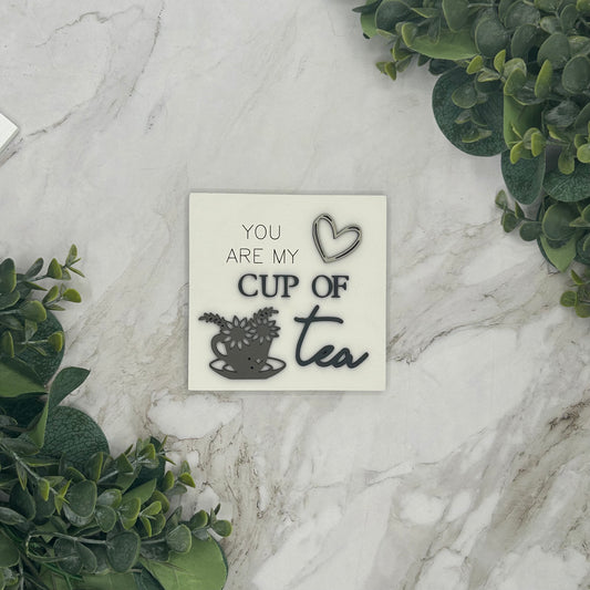 You are My Cup of Tea Sign