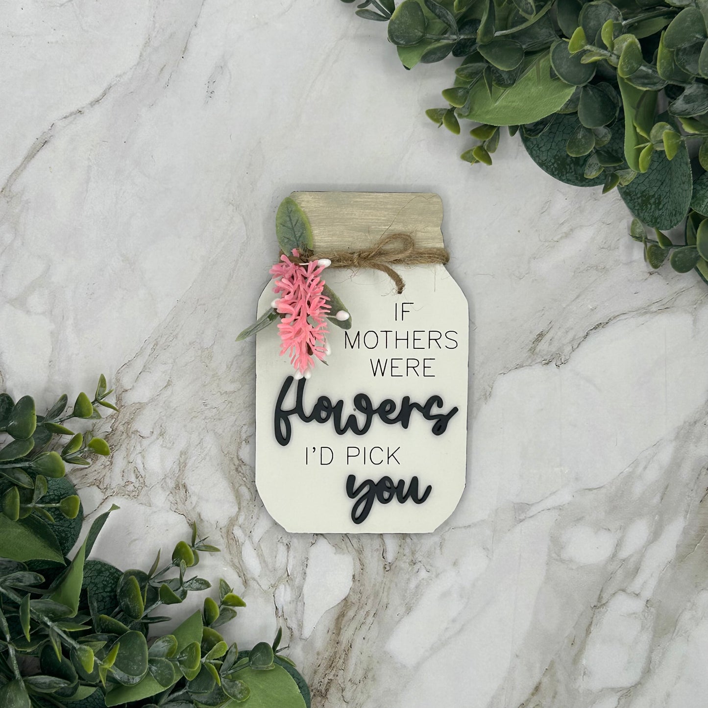 If Mother's were Flowers Jar Sign