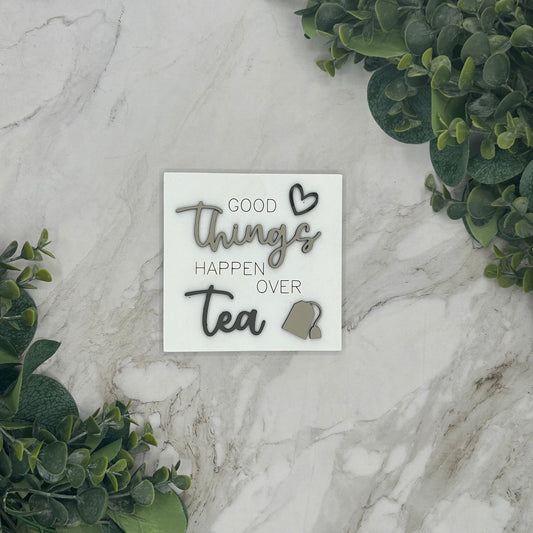 Good Things Happen Over Tea Sign
