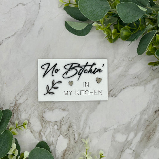 No Bitchin' In My Kitchen Sign