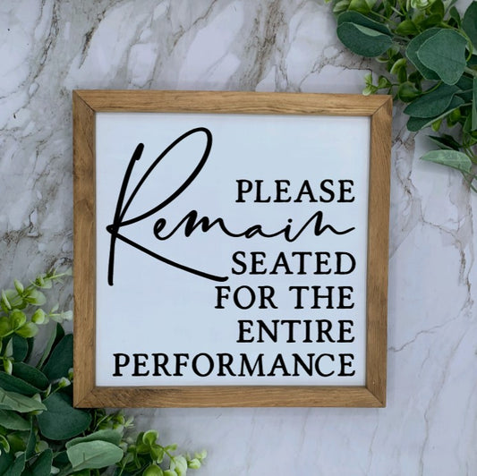 Framed Please Remain Seated Sign- White base