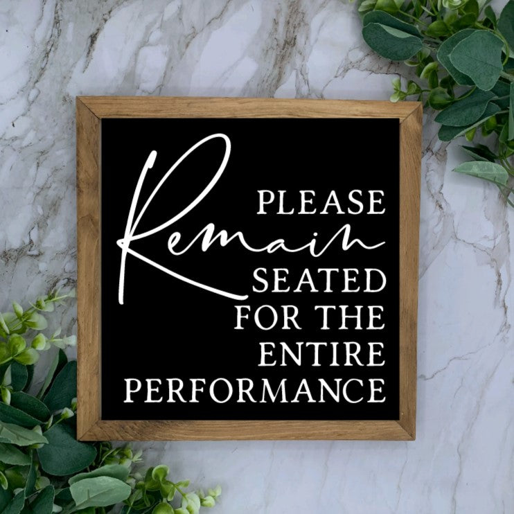Framed Please Remain Seated Sign- Black base