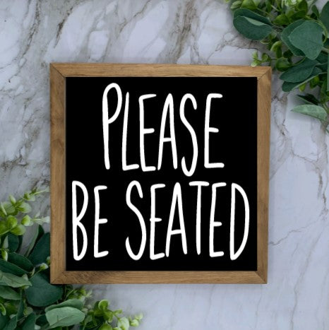 Framed Please be Seated Sign- Black base