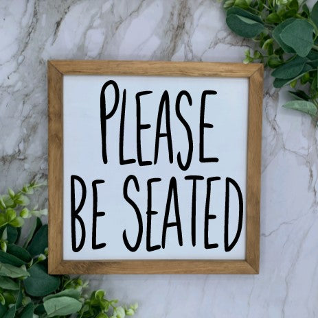 Framed Please be Seated Sign- White base