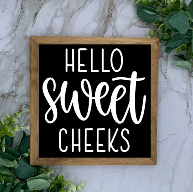 Framed Hello Sweet Cheeks Sign- Black base