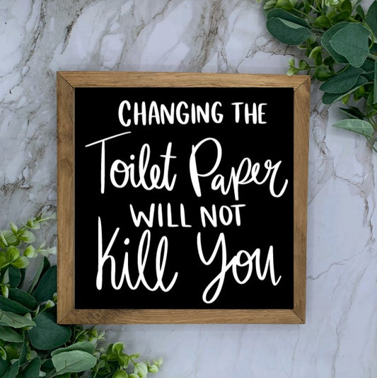 Framed Changing the Toilet Paper Sign- Black base
